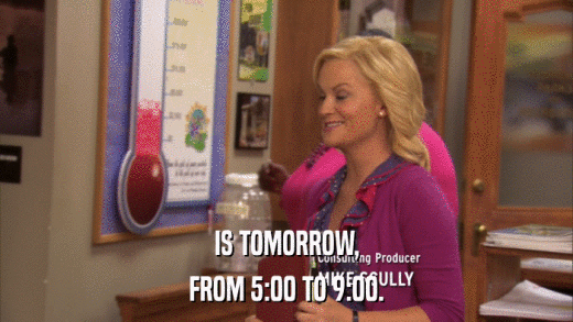 IS TOMORROW, FROM 5:00 TO 9:00. 