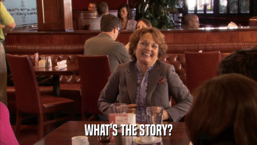 WHAT'S THE STORY?  