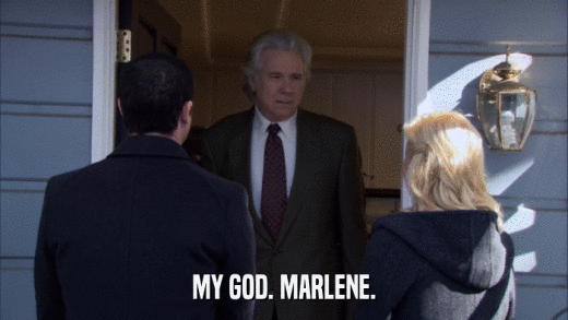 MY GOD. MARLENE.  