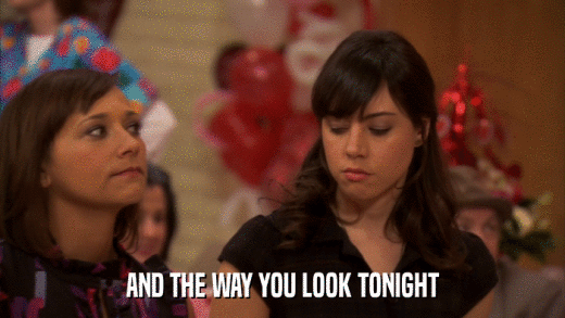 AND THE WAY YOU LOOK TONIGHT  