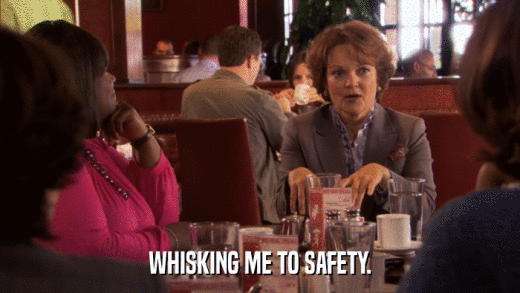 WHISKING ME TO SAFETY.  