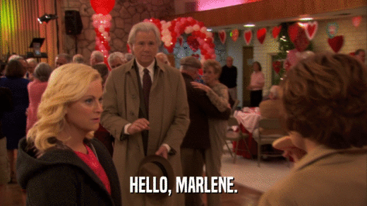 HELLO, MARLENE.  
