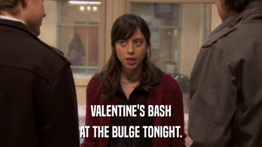 VALENTINE'S BASH AT THE BULGE TONIGHT. 