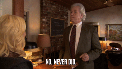 NO. NEVER DID.  