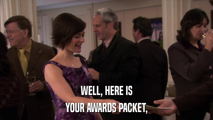 WELL, HERE IS YOUR AWARDS PACKET, 
