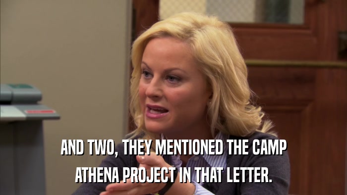 AND TWO, THEY MENTIONED THE CAMP ATHENA PROJECT IN THAT LETTER. 