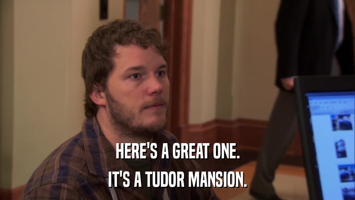 HERE'S A GREAT ONE. IT'S A TUDOR MANSION. 