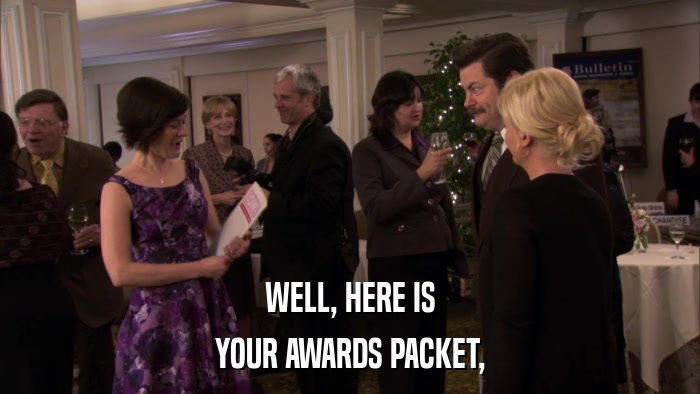 WELL, HERE IS YOUR AWARDS PACKET, 