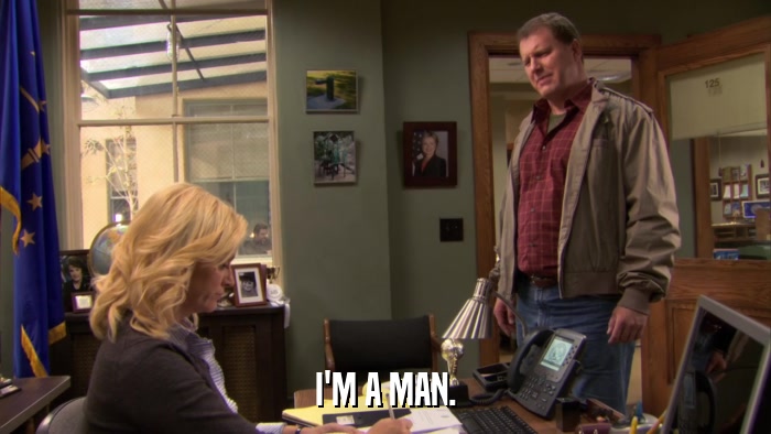 I'M A MAN.  