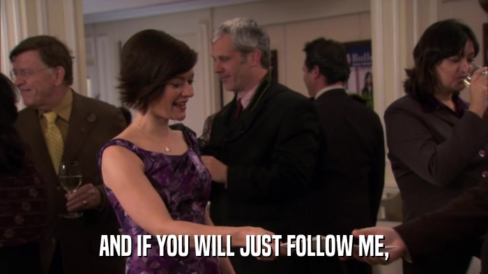 AND IF YOU WILL JUST FOLLOW ME,  