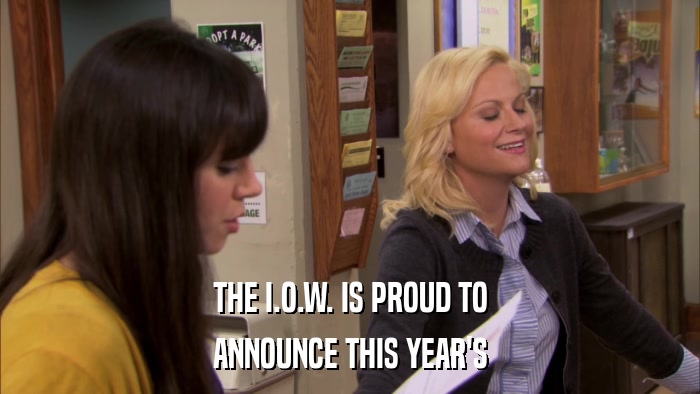 THE I.O.W. IS PROUD TO ANNOUNCE THIS YEAR'S 