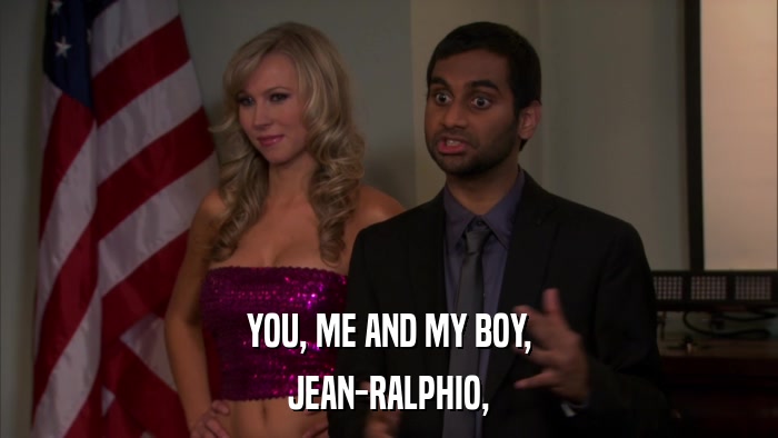 YOU, ME AND MY BOY, JEAN-RALPHIO, 