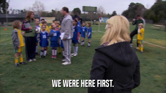 WE WERE HERE FIRST.  