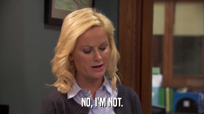 NO, I'M NOT.  