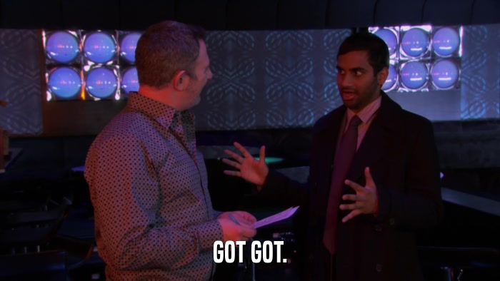 GOT GOT.  