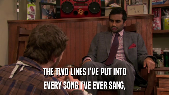 THE TWO LINES I'VE PUT INTO EVERY SONG I'VE EVER SANG, 
