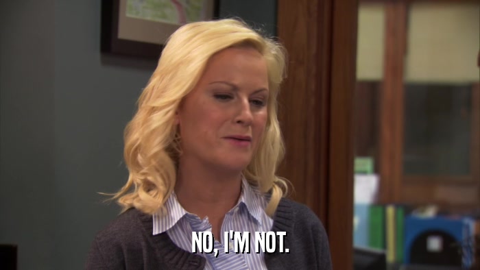 NO, I'M NOT.  