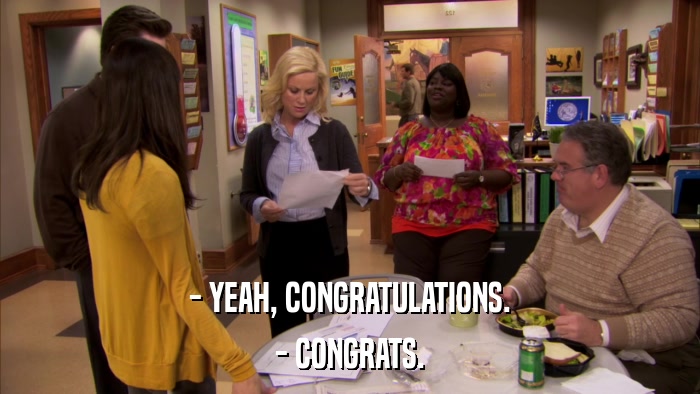 - YEAH, CONGRATULATIONS. - CONGRATS. 