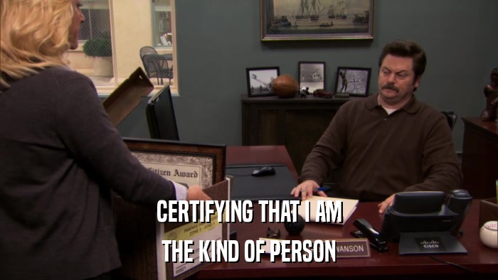 CERTIFYING THAT I AM THE KIND OF PERSON 