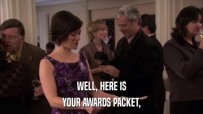 WELL, HERE IS YOUR AWARDS PACKET, 