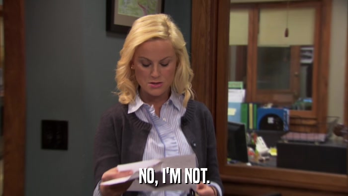 NO, I'M NOT.  