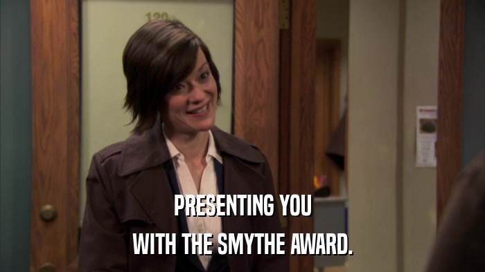 PRESENTING YOU WITH THE SMYTHE AWARD. 