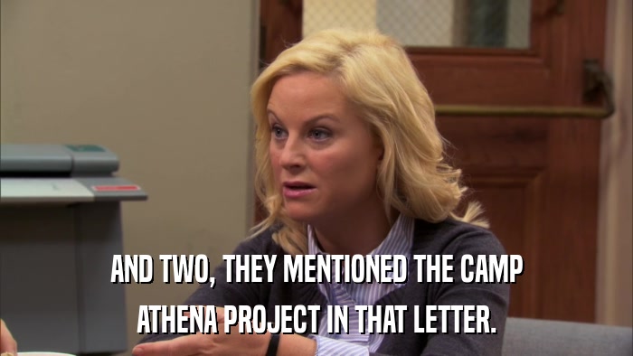 AND TWO, THEY MENTIONED THE CAMP ATHENA PROJECT IN THAT LETTER. 