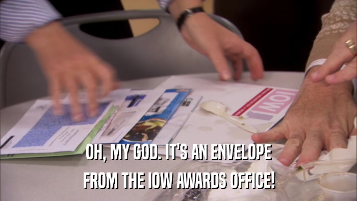 OH, MY GOD. IT'S AN ENVELOPE FROM THE IOW AWARDS OFFICE! 