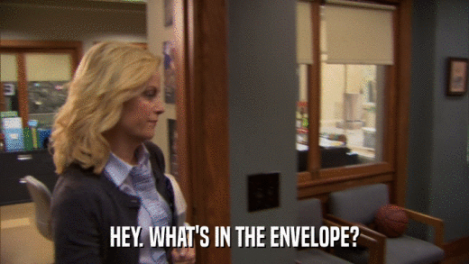 HEY. WHAT'S IN THE ENVELOPE?  