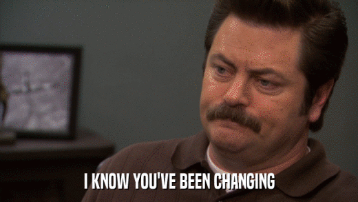 I KNOW YOU'VE BEEN CHANGING  