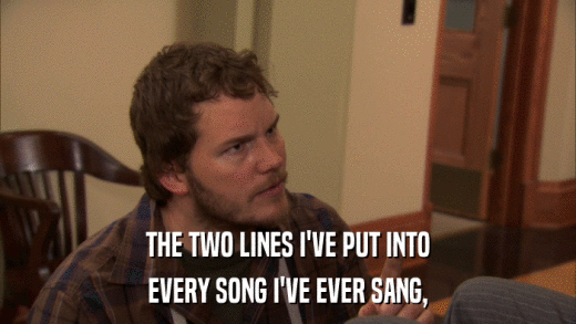 THE TWO LINES I'VE PUT INTO EVERY SONG I'VE EVER SANG, 