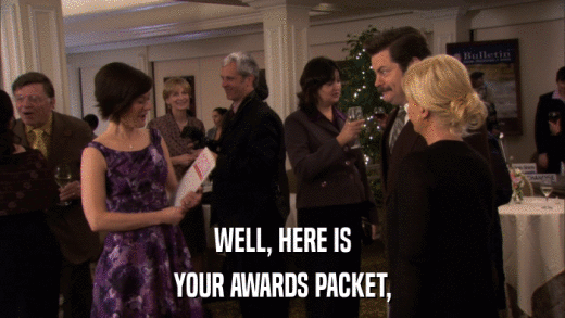 WELL, HERE IS YOUR AWARDS PACKET, 