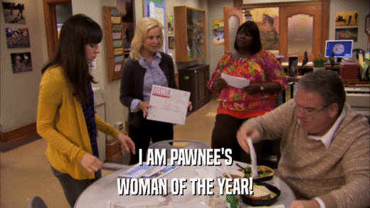 I AM PAWNEE'S WOMAN OF THE YEAR! 