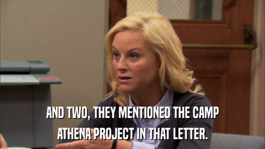 AND TWO, THEY MENTIONED THE CAMP ATHENA PROJECT IN THAT LETTER. 