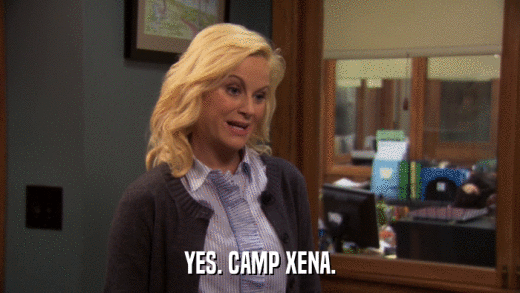 YES. CAMP XENA.  
