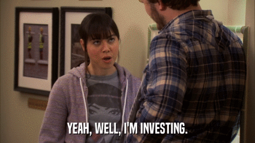 YEAH, WELL, I'M INVESTING.  