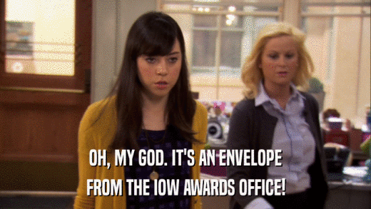OH, MY GOD. IT'S AN ENVELOPE FROM THE IOW AWARDS OFFICE! 
