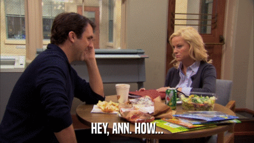 HEY, ANN. HOW...  