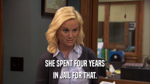 SHE SPENT FOUR YEARS IN JAIL FOR THAT. 