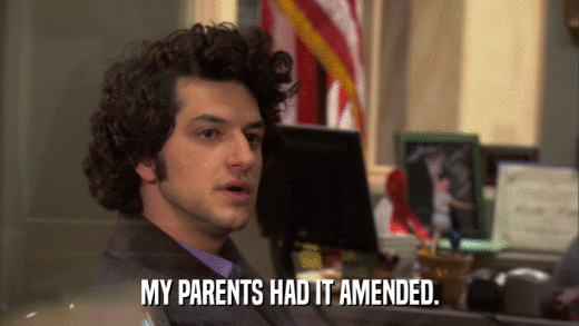 MY PARENTS HAD IT AMENDED.  