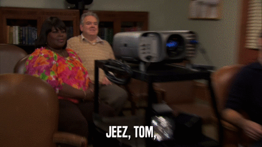 JEEZ, TOM,  