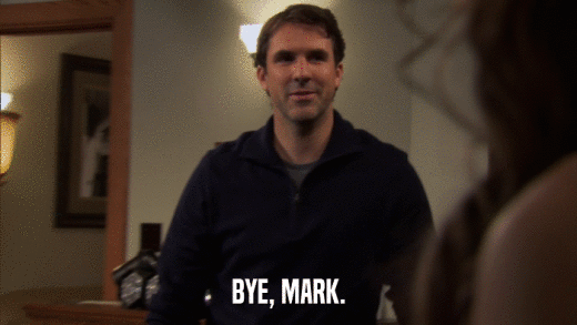BYE, MARK.  