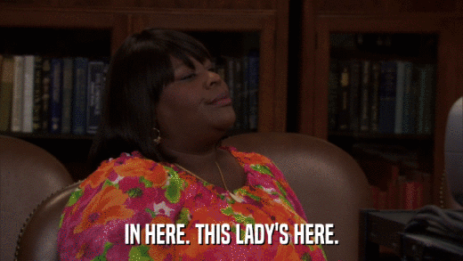 IN HERE. THIS LADY'S HERE.  