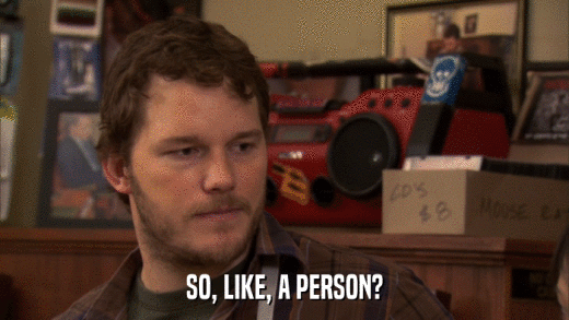 SO, LIKE, A PERSON?  