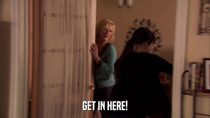 GET IN HERE!  