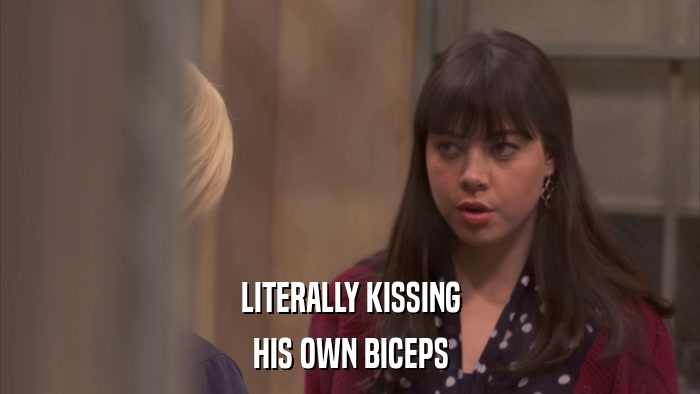 LITERALLY KISSING HIS OWN BICEPS 