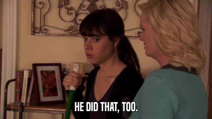 HE DID THAT, TOO.  