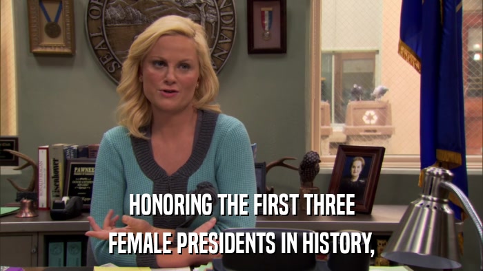 HONORING THE FIRST THREE FEMALE PRESIDENTS IN HISTORY, 