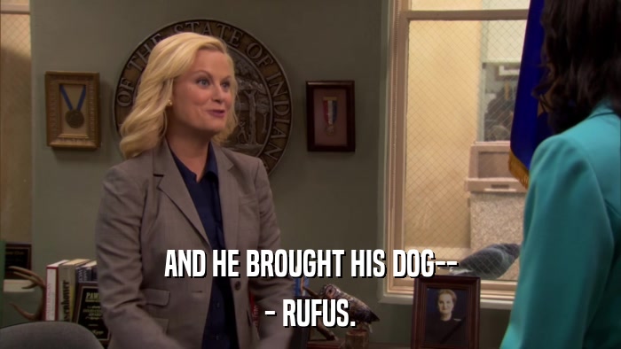 AND HE BROUGHT HIS DOG-- - RUFUS. 