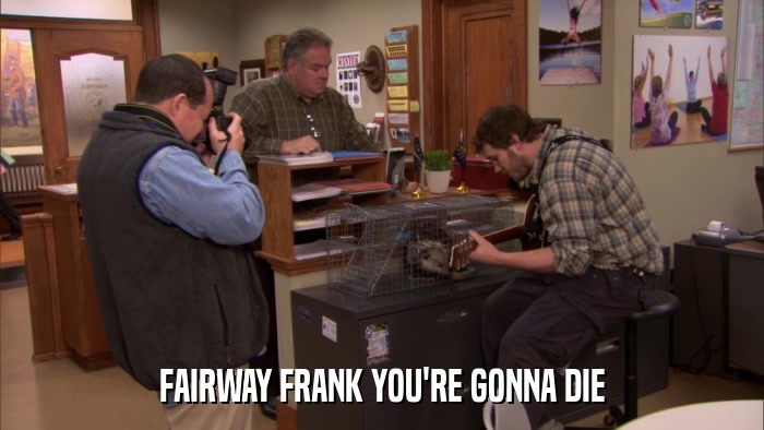 FAIRWAY FRANK YOU'RE GONNA DIE  